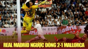 Real Madrid Ngược Dòng 2-1 Trước Mallorca: Cú Đập Cánh Cuối Của “Kền Kền” Trên Đường Đua Vô Địch