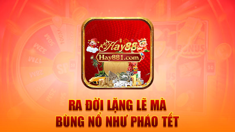 Ra đời lặng lẽ mà bùng nổ như pháo Tết