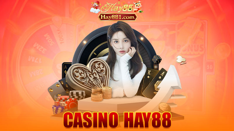 Casino Hay88: Ở nhà mà cảm giác như đang ngồi Las Vegas