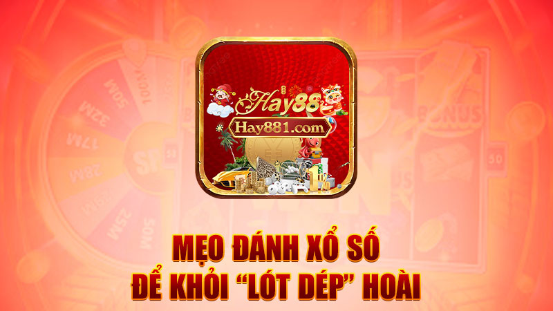 Mẹo đánh xổ số để khỏi “lót dép” hoài